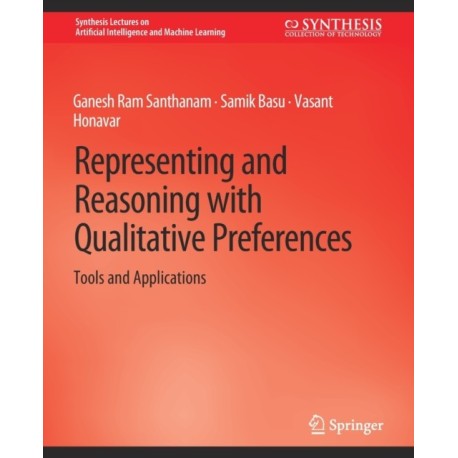 Representing and Reasoning with Qualitative Preferences: Tools and Applications