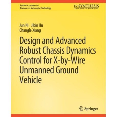 Design and Advanced Robust Chassis Dynamics Control for X-by-Wire Unmanned Ground Vehicle
