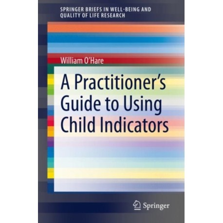 A Practitioner's Guide to Using Child Indicators