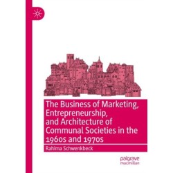 The Business of Marketing, Entrepreneurship, and Architecture of Communal Societies in the 1960s and 1970s