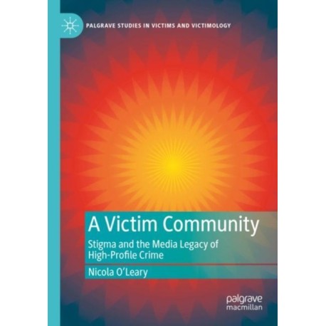 A Victim Community: Stigma and the Media Legacy of High-Profile Crime