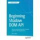 Beginning Shadow DOM API: Get Up and Running with Shadow DOM for Web Applications