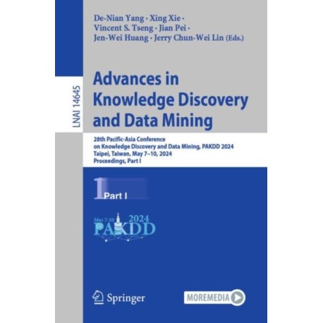 Advances in Knowledge Discovery and Data Mining: 28th Pacific-Asia Conference on Knowledge Discovery and Data Mining, PAKDD 2024, Taipei, Taiwan, May 7–10, 2024, Proceedings, Part I