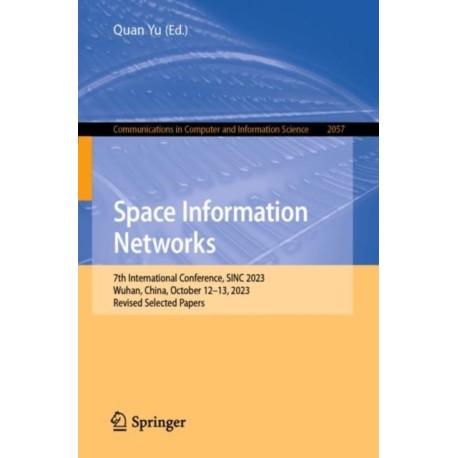 Space Information Networks: 7th International Conference, SINC 2023, Wuhan, China, October 12–13, 2023, Revised Selected Papers