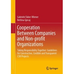 Cooperation Between Companies and Non-profit Organizations: Taking Responsibility Together: Guidelines for Constructive, Credible and Transparent CSR Projects