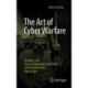 The Art of Cyber Warfare: Strategic and Tactical Approaches for Attack and Defense in the Digital Age