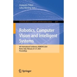 Robotics, Computer Vision and Intelligent Systems: 4th International Conference, ROBOVIS 2024, Rome, Italy, February 25–27, 2024, Proceedings