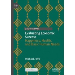 Evaluating Economic Success: Happiness, Health, and Basic Human Needs
