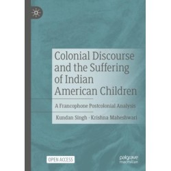 Colonial Discourse and the Suffering of Indian American Children: A Francophone Postcolonial Analysis