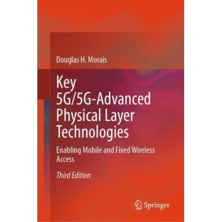 Key 5G/5G-Advanced Physical Layer Technologies: Enabling Mobile and Fixed Wireless Access