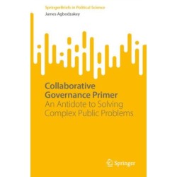Collaborative Governance Primer: An Antidote to Solving Complex Public Problems