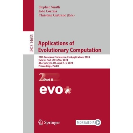 Applications of Evolutionary Computation: 27th European Conference, EvoApplications 2024, Held as Part of EvoStar 2024, Aberystwyth, UK, April 3–5, 2024, Proceedings, Part II