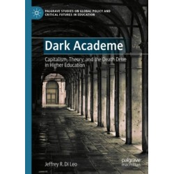 Dark Academe: Capitalism, Theory, and the Death Drive in Higher Education