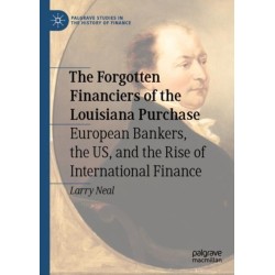 The Forgotten Financiers of the Louisiana Purchase: European Bankers, the US, and the Rise of International Finance