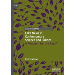 Fake News in Contemporary Science and Politics: A Requiem for the Real?