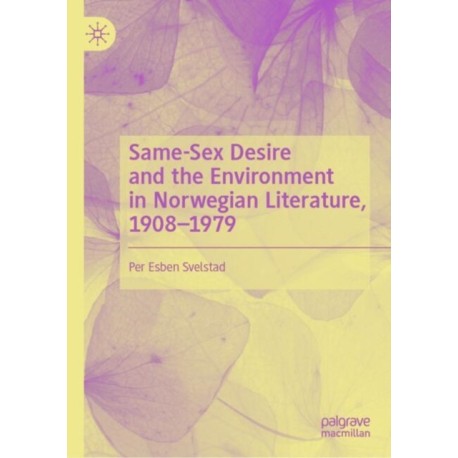Same-Sex Desire and the Environment in Norwegian Literature, 1908–1979