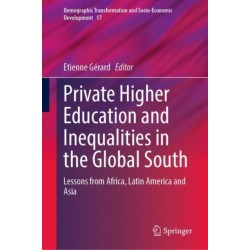 Private Higher Education and Inequalities in the Global South: Lessons from Africa, Latin America and Asia