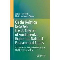 On the Relation between the EU Charter of Fundamental Rights and National Fundamental Rights: A Comparative Analysis in the European Multilevel Court System