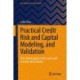 Practical Credit Risk and Capital Modeling, and Validation: CECL, Basel Capital, CCAR, and Credit Scoring with Examples