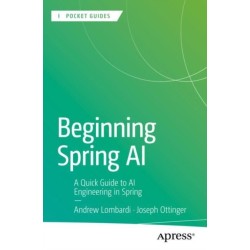 Beginning Spring AI: A Quick Guide to AI Engineering in Spring