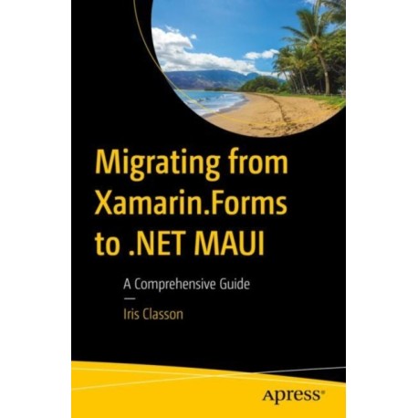 Migrating from Xamarin.Forms to .NET MAUI: A Comprehensive Guide