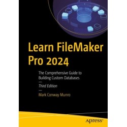 Learn FileMaker Pro 2024: The Comprehensive Guide to Building Custom Databases