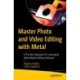 Master Photo and Video Editing with Metal: A Practical Approach to Leveraging Metal Media Editing Software