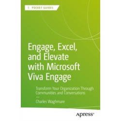 Engage, Excel, and Elevate with Microsoft Viva Engage: Transform Your Organization Through Communities and Conversations