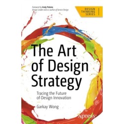 The Art of Design Strategy: Tracing the Future of Design Innovation