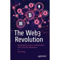 The Web3 Revolution: Building the Future of Blockchain, DeFi, and the Metaverse