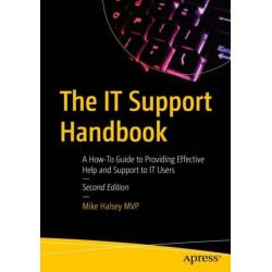 The IT Support Handbook: A How-To Guide to Providing Effective Help and Support to IT Users