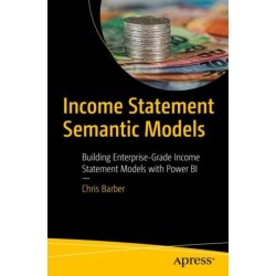 Income Statement Semantic Models: Building Enterprise-Grade Income Statement Models with Power BI