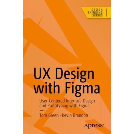 UX Design with Figma: User-Centered Interface Design and Prototyping with Figma
