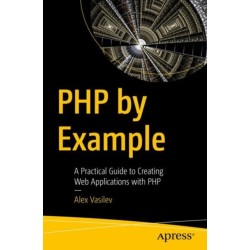 PHP by Example: A Practical Guide to Creating Web Applications with PHP