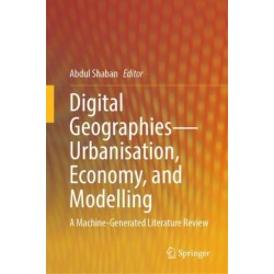Digital Geographies—Urbanisation, Economy, and Modelling: A Machine-Generated Literature Review