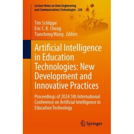 Artificial Intelligence in Education Technologies: New Development and Innovative Practices: Proceedings of 2024 5th International Conference on Artificial Intelligence in Education Technology