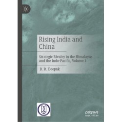 Rising India and China: Strategic Rivalry in the Himalayas and the Indo-Pacific, Volume 1