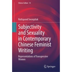 Subjectivity and Sexuality in Contemporary Chinese Feminist Writing: Representations of Transgressive Women