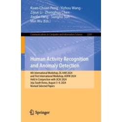 Human Activity Recognition and Anomaly Detection: 4th International Workshop, DL-HAR 2024, and First International Workshop, ADFM 2024, Held in Conjunction with IJCAI 2024, Jeju, South Korea, August 3–9, 2024, Revised Selected Papers