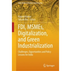 FDI, MSMEs, Digitalization, and Green Industrialization: Challenges, Opportunities and Policy Lessons for India