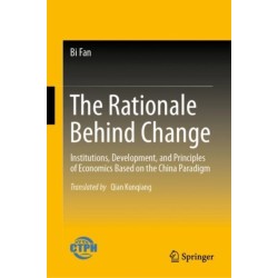 The Rationale Behind Change: Institutions, Development, and Principles of Economics Based on the China Paradigm