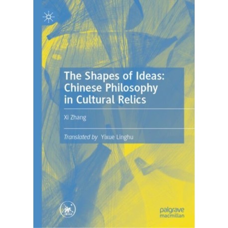 The Shapes of Ideas: Chinese Philosophy in Cultural Relics