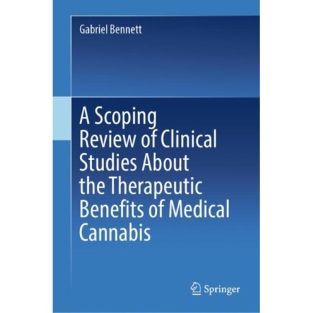 A Scoping Review of Clinical Studies About the Therapeutic Benefits of Medical Cannabis