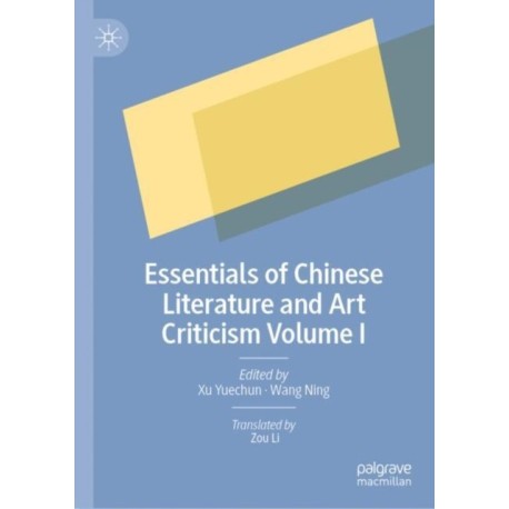 Essentials of Chinese Literature and Art Criticism Volume I