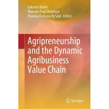 Agripreneurship and the Dynamic Agribusiness Value Chain