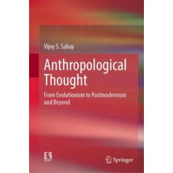 Anthropological Thought: From Evolutionism to Postmodernism and Beyond