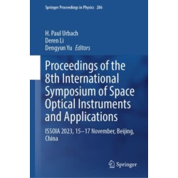 Proceedings of the 8th International Symposium of Space Optical Instruments and Applications: ISSOIA 2023, 15–17 November, Beijing, China