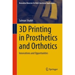 3D Printing in Prosthetics and Orthotics: Innovations and Opportunities