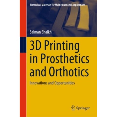 3D Printing in Prosthetics and Orthotics: Innovations and Opportunities