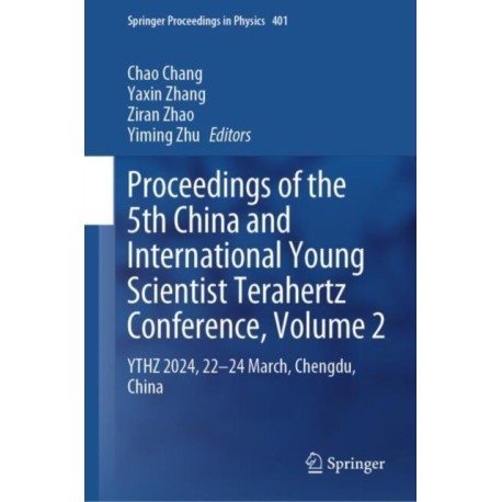 Proceedings of the 5th China and International Young Scientist Terahertz Conference, Volume 2: YTHZ 2024, 22-24 March, Chengdu, China